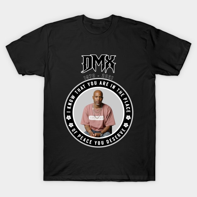 DMX: I know that you are in the place of peace you deserve T-Shirt by KOTB